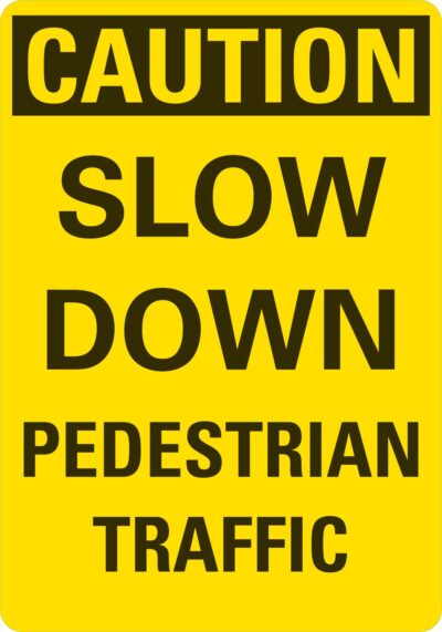 Caution Slow down pedestrian traffic
