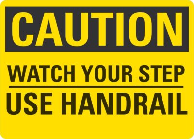 Caution Watch your step use handrail