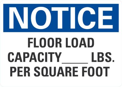 Notice Floor load capacity____ lbs. Per square foot.