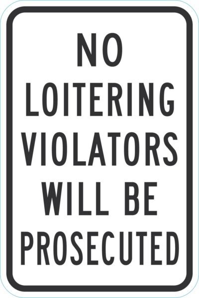 No Loitering Violators Will Be Prosecuted
