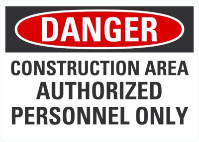 Danger Construction Area Authorized Personnel Only