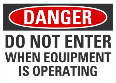 Danger Do Not Enter When Equipment Is Operating