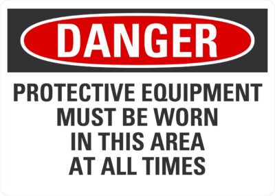 Danger Protective Equipment Must Be Worn In