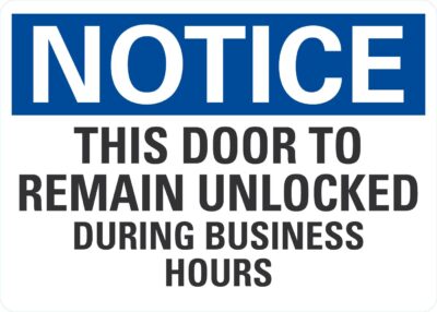 Notice This Door To Remain Unlocked During Business