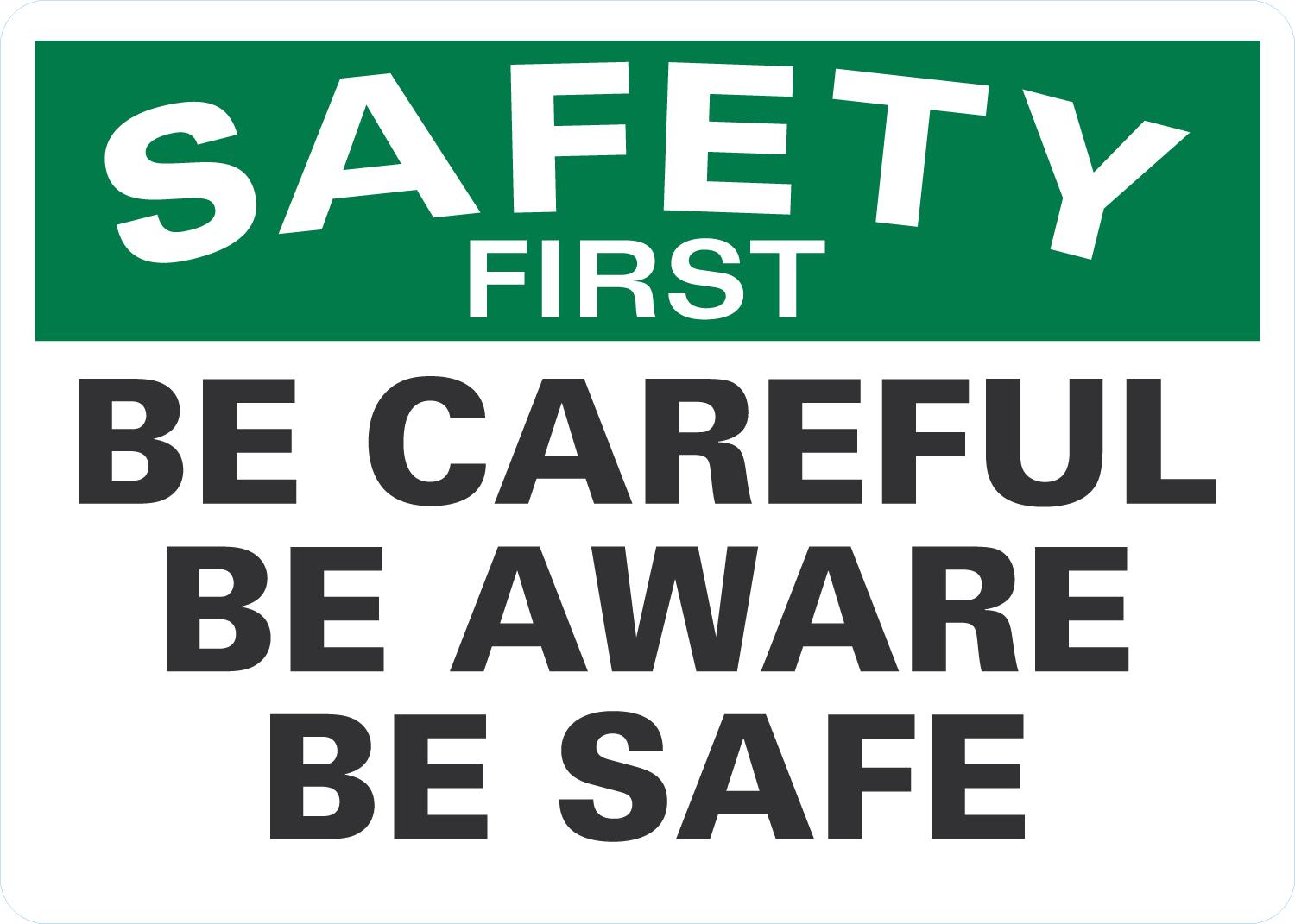 Safety First Be Careful Be Aware Be Safe