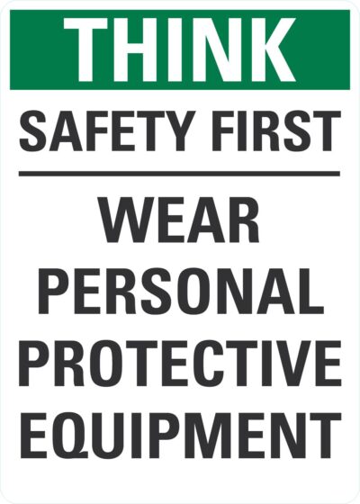 Think Safety First Wear Personal Protective